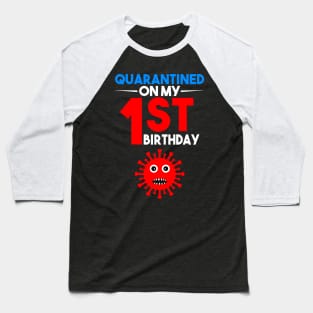 Quarantine On My 1st Birthday Baseball T-Shirt